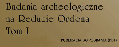 Baner będący linkiem do XI tomu Warszawskich Materiałów Archeologicznych poświęconych badaniom archeologicznym przeprowadzonym  na Reducie Ordona - tom 1Publikacja otworzy się w pdf.