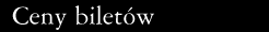 Napis: Ceny biletów