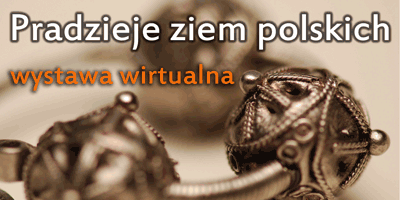 Baner b�d�cy linkiem do wirtualnej wystawy Pa�stwowego Muzeum Archeologicznego w Warszawie zatytu�owanej Pradzieje ziem polskich
