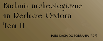 Baner b�d�cy linkiem do XII-XIII tomu Warszawskich Materia�&oacute;w Archeologicznych po�wi�conych badaniom archeologicznym przeprowadzonym na Reducie Ordona - tom 2Publikacja otworzy si� w pdf.